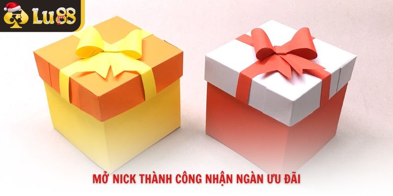 Mở nick thành công nhận ngàn ưu đãi