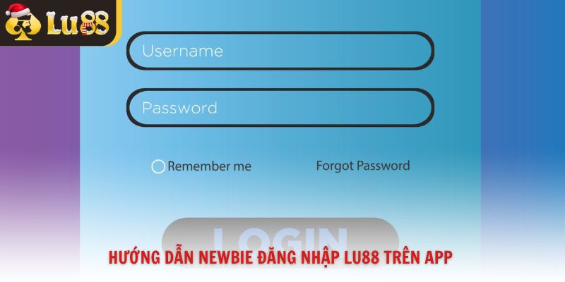 Hướng dẫn newbie đăng nhập Lu88 trên app 