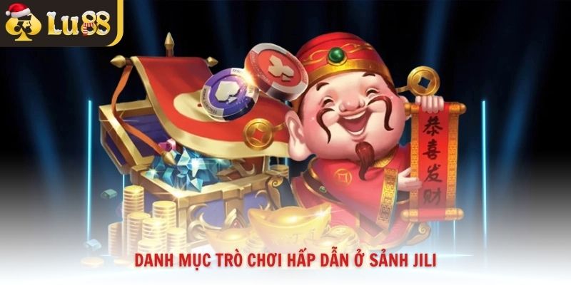 Danh mục trò chơi hấp dẫn ở sảnh Jili